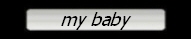 my baby